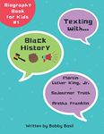 Texting with Black History: Martin Luther King Jr., Sojourner Truth, and Aretha Franklin Biography Book for Kids: 1 (Texting with History Bundle Box Set)