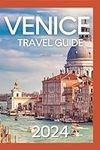 Venice Travel Guide: 2024 Full Guid