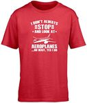 Hippowarehouse I Don't Always Stop and Look at Aeroplanes… Oh Wait Yes I Do Kids Children's Short Sleeve t-Shirt Red