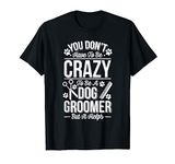 Funny Dog Groomer Gift Shirt Pet Grooming Pet Dog Lover T-Shirt