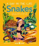 Snakes (A Day in the Life): What Do Cobras, Pythons, and Anacondas Get Up to All Day?: 8 (A Day in the Life, 8)