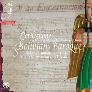 Bolivian Baroque, Vol. 2: Music from the Missions and La Plata