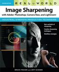 Real World Image Sharpening With Adobe Photoshop, Camera Raw, and Lightroom