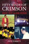 Fifty Shades of Crimson: Robert Fripp and King Crimson