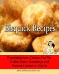 Bisquick Recipes - Everything from Chicken Pot Pie, Coffee Cake, Dumplings and Pancake recipe to Quiche.