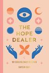 The Hope Dealer: 101 Soulful Daily Musings