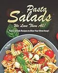 Pasta Salads - We Love Them All!: P