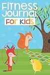 Fitness Journal for Kids: A Fun Hea