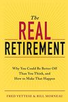 The Real Retirement: Why You Could Be Better Off Than You Think, and How to Make That Happen