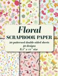 Floral Scrapbook Paper: 20 patterned double sided sheets. 8.5" x 11". 40 designs (Decorative Craft Paper)