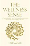 Harper Collins India The Wellness Sense: A Practical Guide to Your Physical and Emotional Health Based on Ayurvedic and Yogic Wisdom