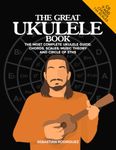 The Great Ukulele Book: The Most Complete Ukulele Guide: Chords, Scales, Music Theory And Circle Of 5ths