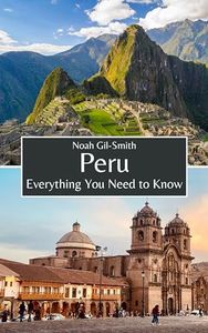 Peru: Everything You Need to Know