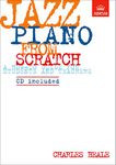 Jazz Piano from Scratch: a how-to guide for students and teachers (ABRSM Exam Pieces)