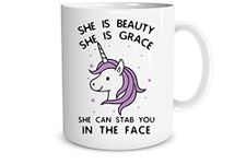 She is Beauty She is Grace, She Can Stab You in The Face - Funny Saying Unicorn Gift Coffee Mug (White, 11oz)