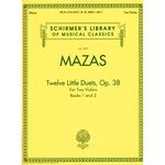 Jacques F. Mazas: Twelve Little Duets For Two Violins Op.38 (Books 1 & 2): For Two Violins, Books 1 and 2, Violin 1 (Schirmer's Library of Musical Classics)