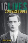 Sean MacDiarmada: 16Lives (Volume 7)