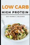 Low Carb High Protein: Diet Friendly | Delicious