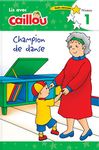Caillou: Champion de danse - Lis avec Caillou, Niveau 1 (French edition of Caillou: The Big Dance Contest)