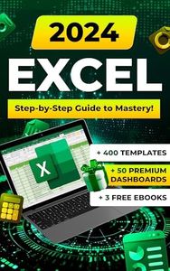 Excel 2024: Mastery Guide with All Formulas, Functions, Examples, Secrets, Practical Tips, Illustrations, and Templates for Every Occasion