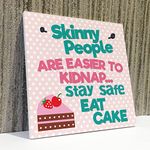 RED OCEAN Skinny People Kidnap Safe Eat Cake Funny Friend Hanging Plaque Kitchen Sign