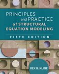 Principles and Practice of Structural Equation Modeling, Fifth Edition (Methodology in the Social Sciences)