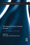 The Rise of Critical Animal Studies: From the Margins to the Centre (Routledge Advances in Sociology)