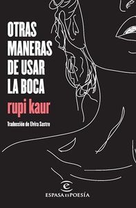 Otras maneras de usar la boca (Poesía) / Milk and Honey (Poetry) (Spanish Edition)