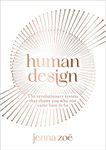 Human Design: The Revolutionary System That Shows You Who You Came Here to Be