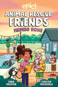 Animal Rescue Friends: Finding Home (Volume 4)