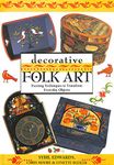 Decorative Folk Art: Exciting Techniques to Transform Everyday Objects