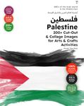 Palestine: 200+ Cut-Out & Collage Images for Arts & Crafts Activities (For Kids & Artists) (ABCs of Palestine & the Palestinian Issue)