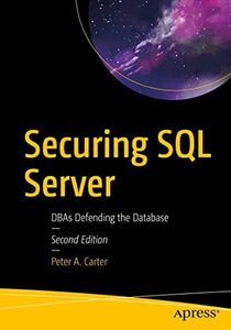 Securing SQL Server: DBAs Defending the Database