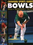 Bowls: Skills Techniques Tactics (Crowood Sports Guides)