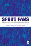 Sport Fans: The Psychology and Social Impact of Fandom