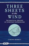 Three Sheets to the Wind: The Nautical Origins of Everyday Expressions