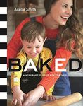 BAKED: Amazing Bakes to Create With Your Child (BKD)