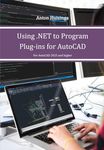 Using .NET to Program Plug-ins for AutoCAD