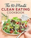 The 30-Minute Clean Eating Cookbook