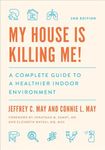 My House Is Killing Me! – A Complete Guide to a Healthier Indoor Environment