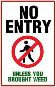 Warning Sign No Entry Unless Your Brought Weed Funny College Sign Marijuana Cannabis Room Dope Gifts Guys Propaganda Smoking Stoner Reefer Stoned Buds Pothead Thick Paper Sign Print Picture 8x12