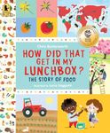 How Did That Get in My Lunchbox?: The Story of Food (Exploring the Everyday)