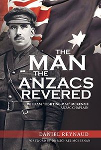 The Man the Anzacs Revered: William "Fighting Mac" McKenzie, Anzac Chaplain