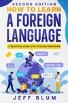 How to Learn a Foreign Language: A Practical Guide with Tips and Resources (Location Independent Series Book 1)