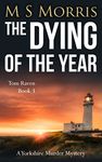 The Dying of the Year: A Yorkshire Murder Mystery (DCI Tom Raven Crime Thrillers Book 3)