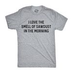 Crazy Dog Tshirts Mens I Love The Smell of Sawdust in The Morning Funny Woodworking Tee for Guys, Light Heather Grey, 5X-Large