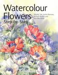 Watercolour Flowers Step-by-Step (Painting Step-by-Step)