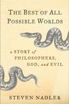 The Best of All Possible Worlds: A Story of Philosophers, God, and Evil