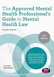 The Approved Mental Health Professional′s Guide to Mental Health Law (Post-Qualifying Social Work Practice Series)