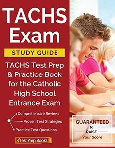 TACHS Exam Study Guide: TACHS Test Prep & Practice Book for the Catholic High School Entrance Exam